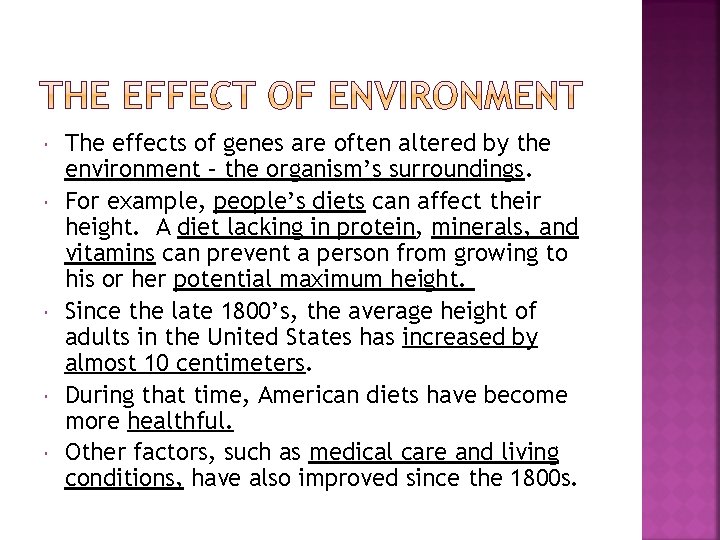  The effects of genes are often altered by the environment – the organism’s