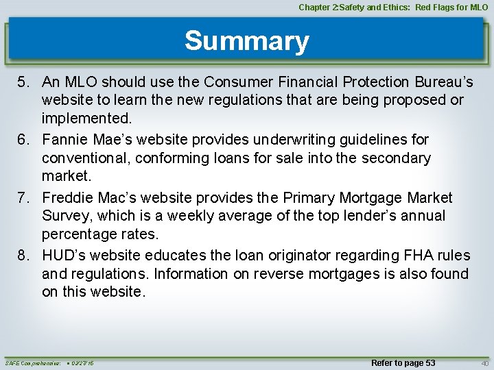 Chapter 2: Safety and Ethics: Red Flags for MLO Summary 5. An MLO should