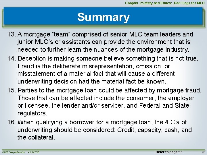 Chapter 2: Safety and Ethics: Red Flags for MLO Summary 13. A mortgage “team”