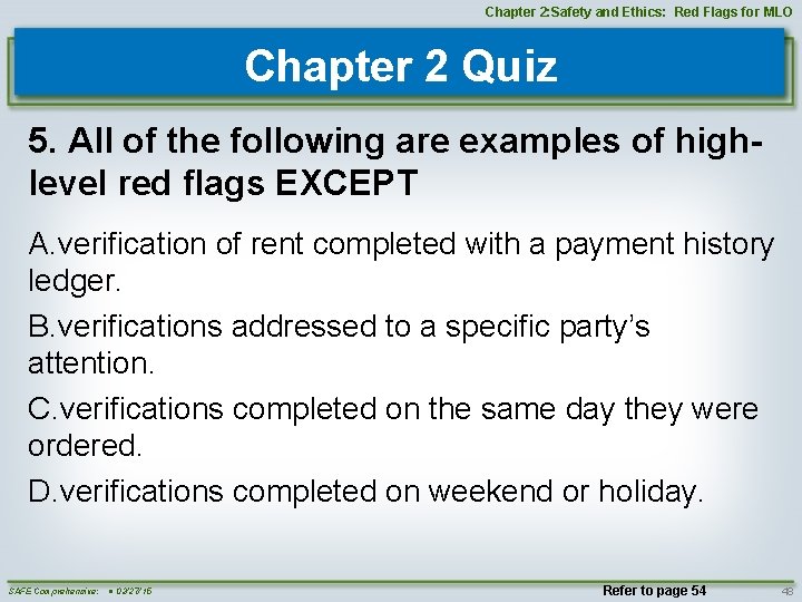 Chapter 2: Safety and Ethics: Red Flags for MLO Chapter 2 Quiz 5. All