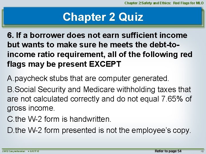 Chapter 2: Safety and Ethics: Red Flags for MLO Chapter 2 Quiz 6. If