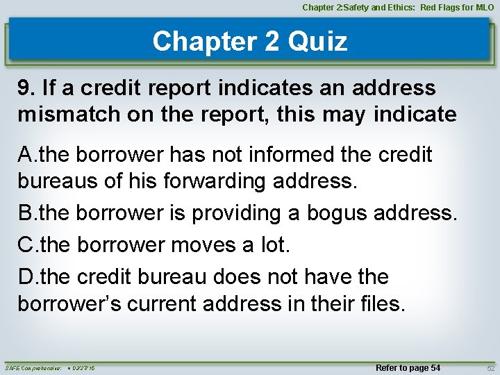 Chapter 2: Safety and Ethics: Red Flags for MLO Chapter 2 Quiz 9. If