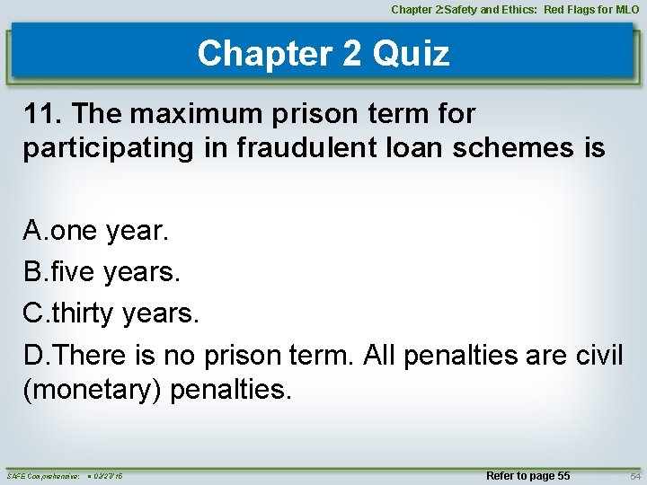 Chapter 2: Safety and Ethics: Red Flags for MLO Chapter 2 Quiz 11. The