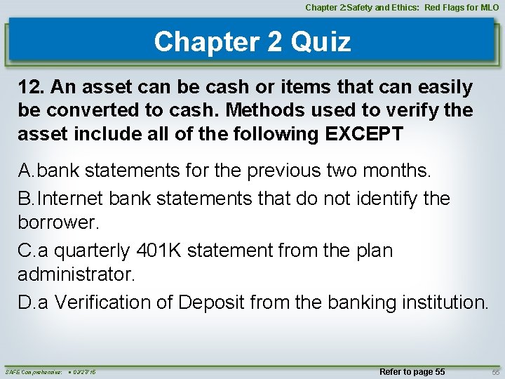 Chapter 2: Safety and Ethics: Red Flags for MLO Chapter 2 Quiz 12. An