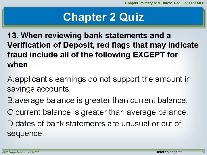 Chapter 2: Safety and Ethics: Red Flags for MLO Chapter 2 Quiz 13. When