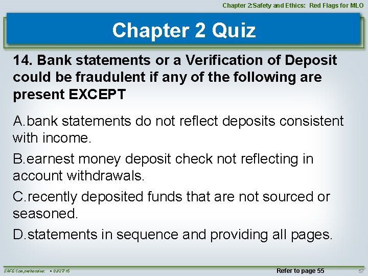 Chapter 2: Safety and Ethics: Red Flags for MLO Chapter 2 Quiz 14. Bank