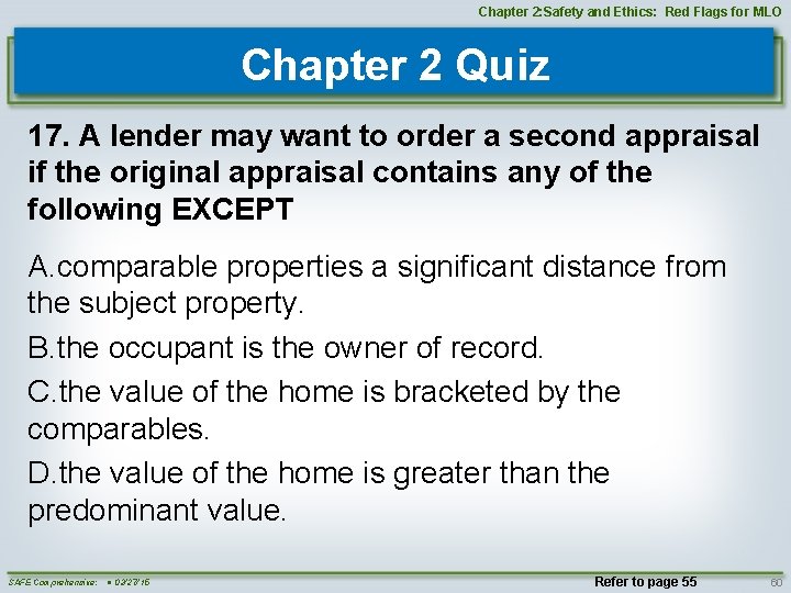 Chapter 2: Safety and Ethics: Red Flags for MLO Chapter 2 Quiz 17. A