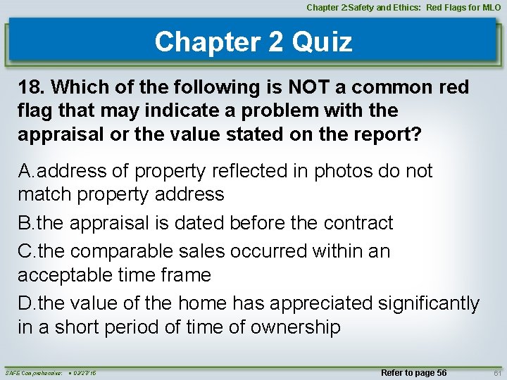Chapter 2: Safety and Ethics: Red Flags for MLO Chapter 2 Quiz 18. Which