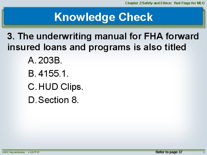 Chapter 2: Safety and Ethics: Red Flags for MLO Knowledge Check 3. The underwriting