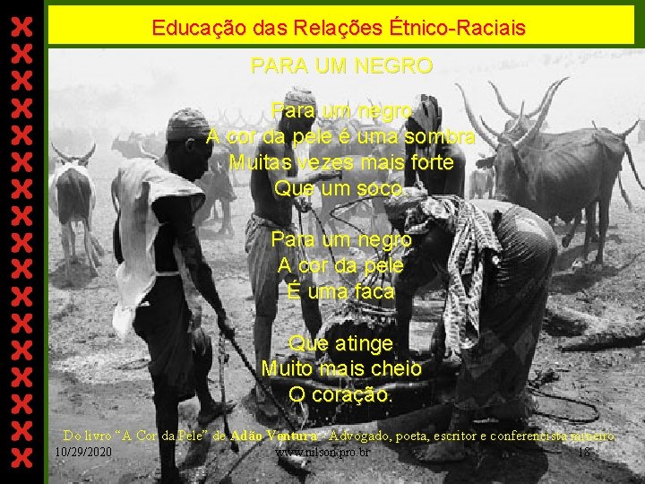 Educação das Relações Étnico-Raciais PARA UM NEGRO Para um negro A cor da pele