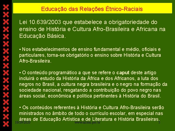 Educação das Relações Étnico-Raciais Lei 10. 639/2003 que estabelece a obrigatoriedade do ensino de