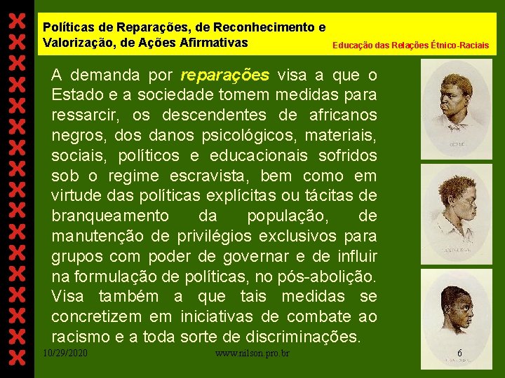 Políticas de Reparações, de Reconhecimento e Valorização, de Ações Afirmativas Educação das Relações Étnico-Raciais