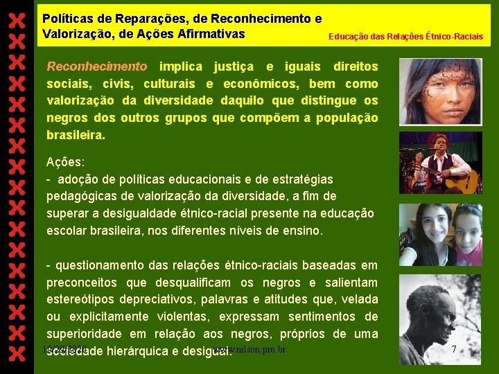 Políticas de Reparações, de Reconhecimento e Valorização, de Ações Afirmativas Educação das Relações Étnico-Raciais