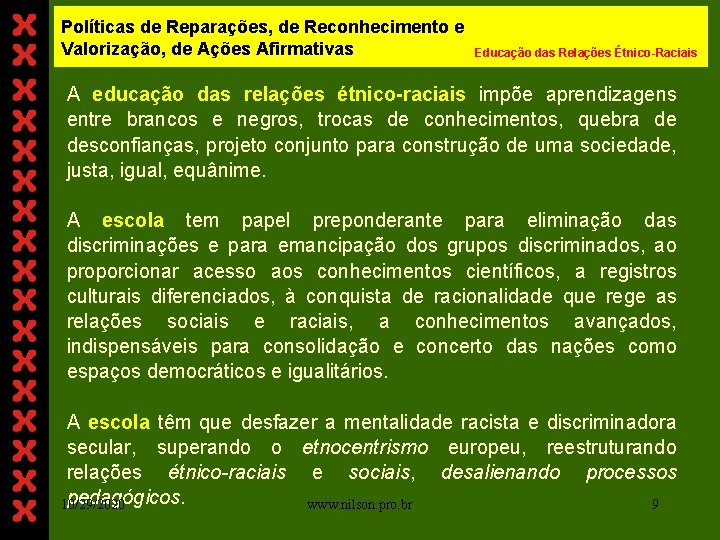 Políticas de Reparações, de Reconhecimento e Valorização, de Ações Afirmativas Educação das Relações Étnico-Raciais