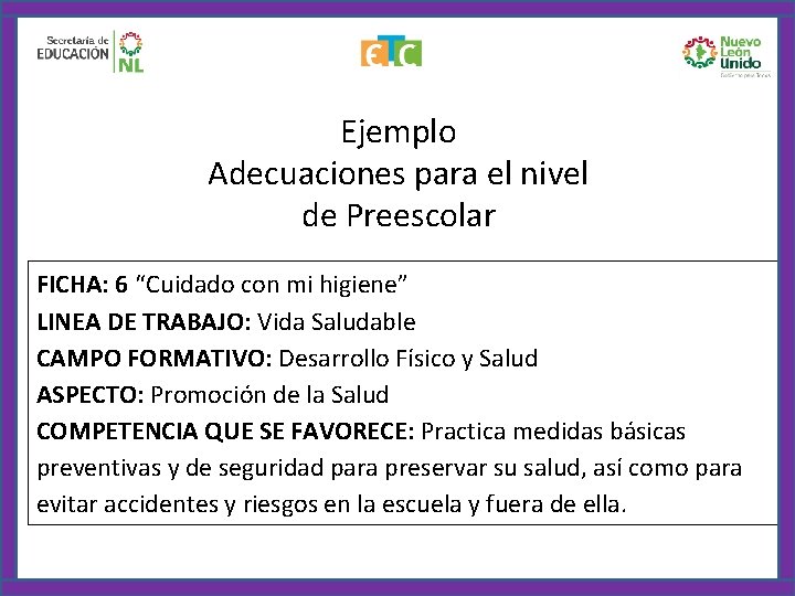 Ejemplo Adecuaciones para el nivel de Preescolar FICHA: 6 “Cuidado con mi higiene” LINEA