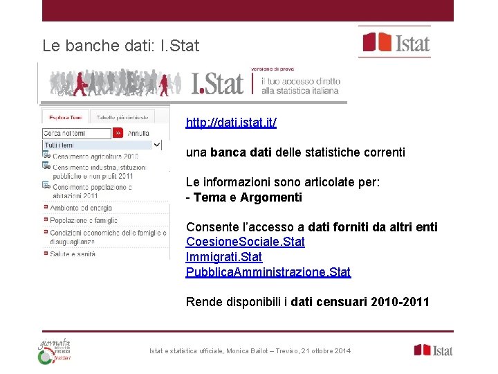 Le banche dati: I. Stat http: //dati. istat. it/ una banca dati delle statistiche Le banche dati: I. Stat http: //dati. istat. it/ una banca dati delle statistiche