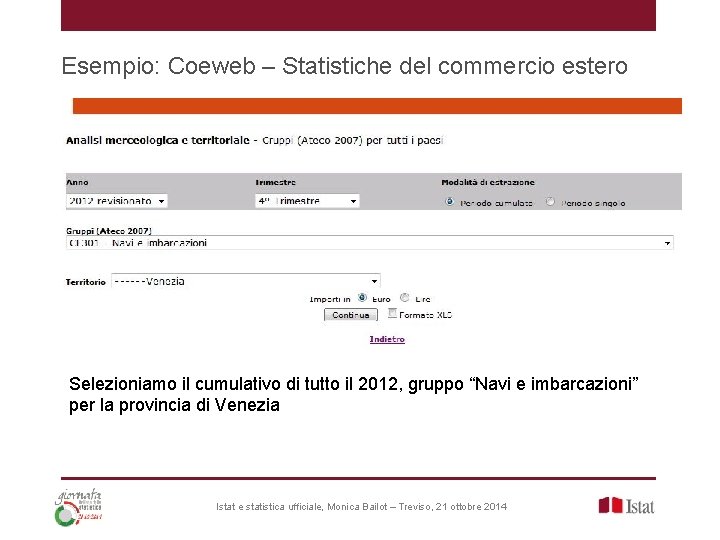 Esempio: Coeweb – Statistiche del commercio estero Selezioniamo il cumulativo di tutto il 2012, Esempio: Coeweb – Statistiche del commercio estero Selezioniamo il cumulativo di tutto il 2012,