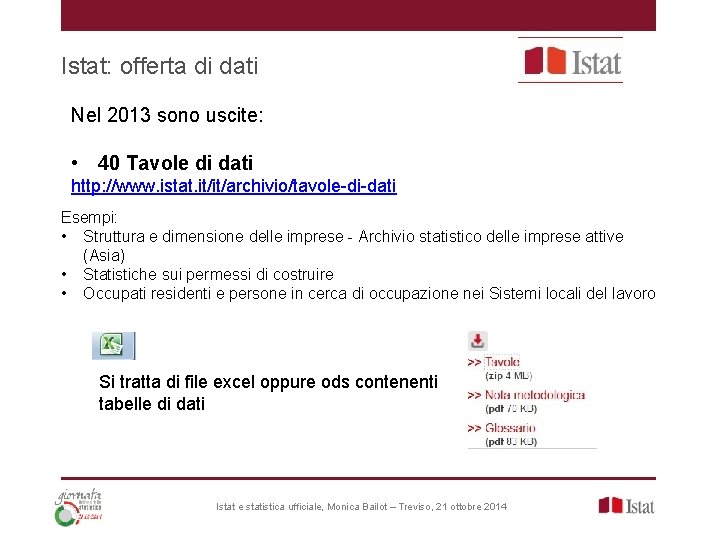 Istat: offerta di dati Nel 2013 sono uscite: • 40 Tavole di dati http: Istat: offerta di dati Nel 2013 sono uscite: • 40 Tavole di dati http: