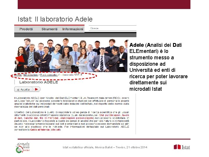 Istat: Il laboratorio Adele (Analisi dei Dati ELEmentari) è lo strumento messo a disposizione Istat: Il laboratorio Adele (Analisi dei Dati ELEmentari) è lo strumento messo a disposizione