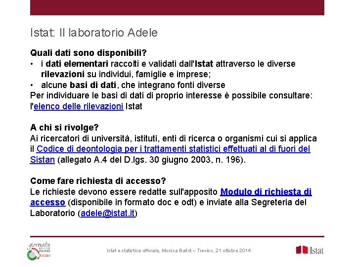 Istat: Il laboratorio Adele Quali dati sono disponibili? • i dati elementari raccolti e Istat: Il laboratorio Adele Quali dati sono disponibili? • i dati elementari raccolti e