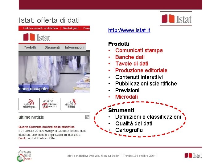 Istat: offerta di dati http: //www. istat. it Prodotti • Comunicati stampa • Banche Istat: offerta di dati http: //www. istat. it Prodotti • Comunicati stampa • Banche