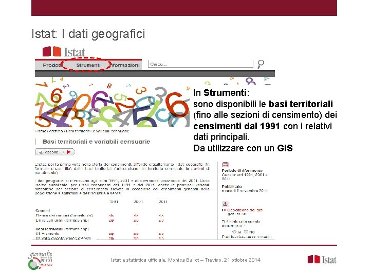 Istat: I dati geografici In Strumenti: sono disponibili le basi territoriali (fino alle sezioni Istat: I dati geografici In Strumenti: sono disponibili le basi territoriali (fino alle sezioni