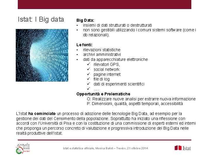 Istat: I Big data Big Data: • insiemi di dati strutturati o destrutturati • Istat: I Big data Big Data: • insiemi di dati strutturati o destrutturati •