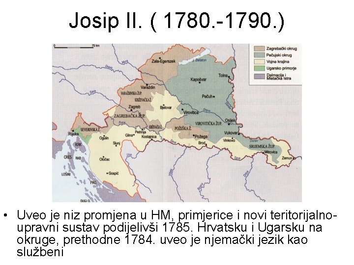 Josip II. ( 1780. -1790. ) • Uveo je niz promjena u HM, primjerice