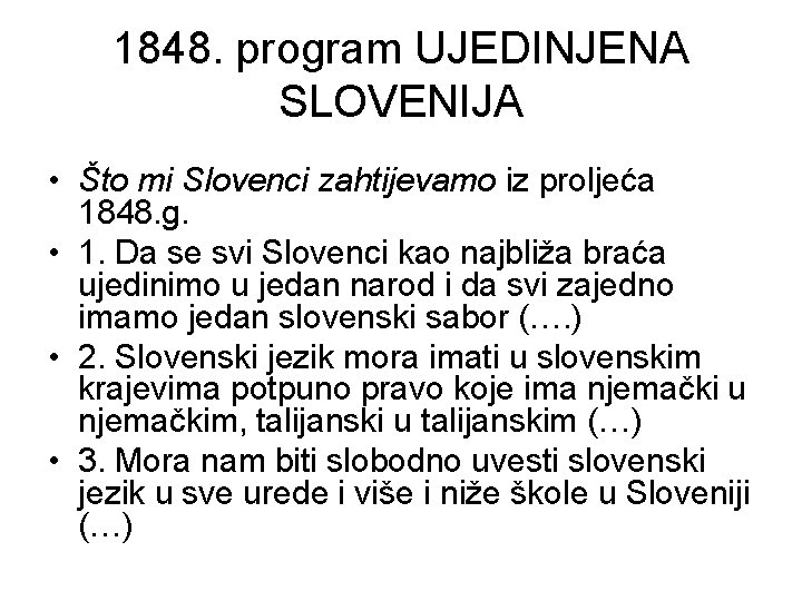 1848. program UJEDINJENA SLOVENIJA • Što mi Slovenci zahtijevamo iz proljeća 1848. g. •
