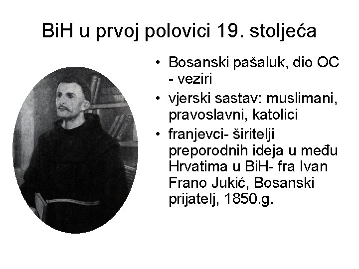 Bi. H u prvoj polovici 19. stoljeća • Bosanski pašaluk, dio OC - veziri
