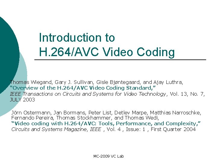 Introduction to H. 264/AVC Video Coding Thomas Wiegand, Gary J. Sullivan, Gisle Bjøntegaard, and Introduction to H. 264/AVC Video Coding Thomas Wiegand, Gary J. Sullivan, Gisle Bjøntegaard, and
