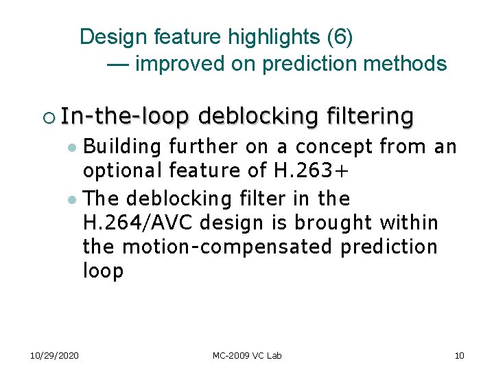 Design feature highlights (6) — improved on prediction methods ¡ In-the-loop deblocking filtering Building Design feature highlights (6) — improved on prediction methods ¡ In-the-loop deblocking filtering Building