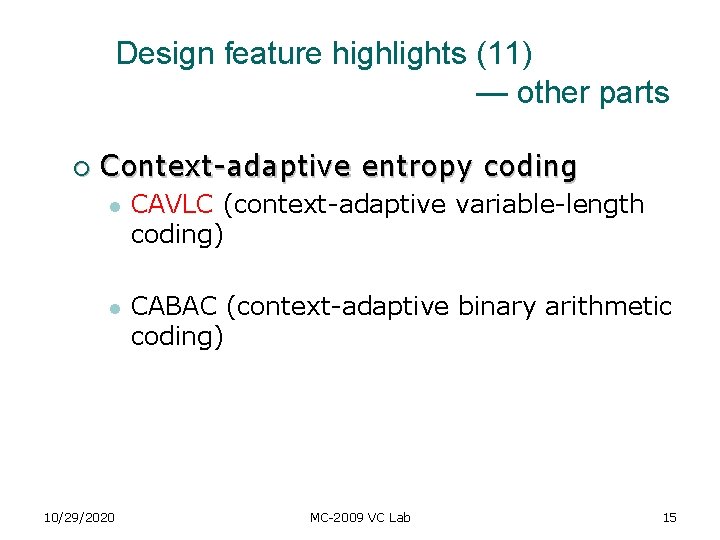 Design feature highlights (11) — other parts ¡ Context-adaptive entropy coding l CAVLC Design feature highlights (11) — other parts ¡ Context-adaptive entropy coding l CAVLC