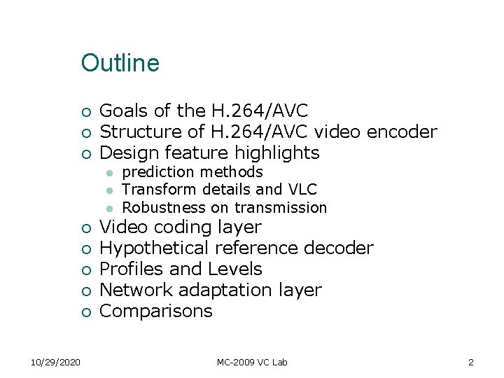 Outline ¡ ¡ ¡ Goals of the H. 264/AVC Structure of H. 264/AVC video Outline ¡ ¡ ¡ Goals of the H. 264/AVC Structure of H. 264/AVC video