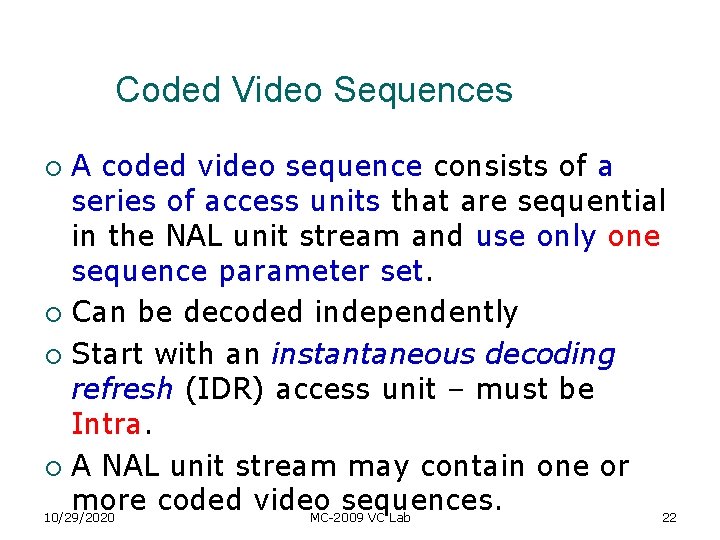Coded Video Sequences A coded video sequence consists of a series of access units Coded Video Sequences A coded video sequence consists of a series of access units