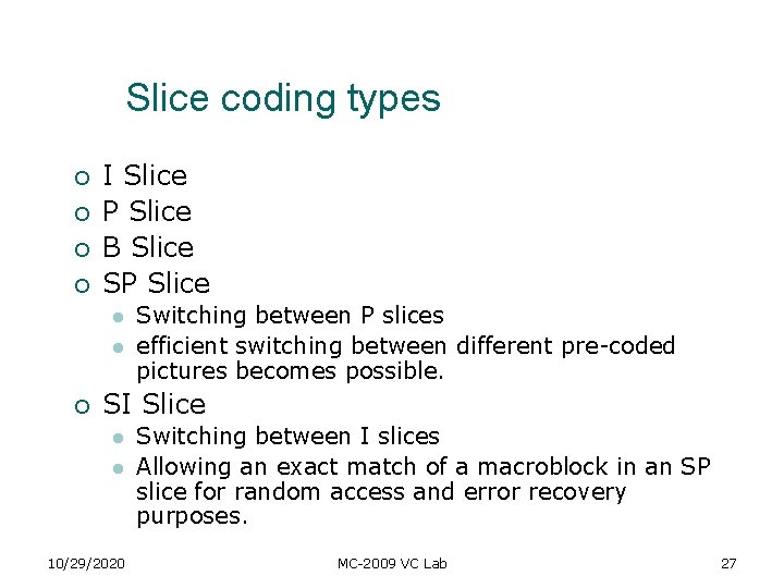 Slice coding types ¡ ¡ I Slice P Slice B Slice SP Slice l Slice coding types ¡ ¡ I Slice P Slice B Slice SP Slice l