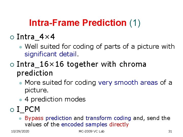 Intra-Frame Prediction (1) ¡ Intra_4× 4 l ¡ Intra_16× 16 together with chroma prediction Intra-Frame Prediction (1) ¡ Intra_4× 4 l ¡ Intra_16× 16 together with chroma prediction