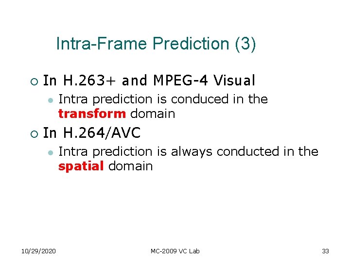 Intra-Frame Prediction (3) ¡ In H. 263+ and MPEG-4 Visual l ¡ Intra prediction Intra-Frame Prediction (3) ¡ In H. 263+ and MPEG-4 Visual l ¡ Intra prediction
