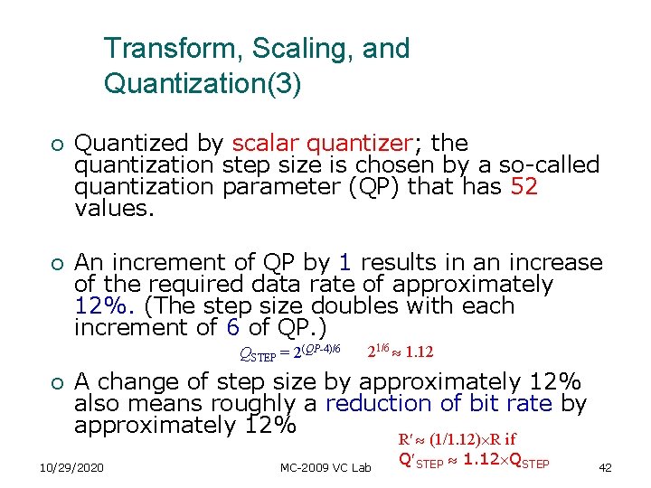 Transform, Scaling, and Quantization(3) ¡ Quantized by scalar quantizer; the quantization step size is Transform, Scaling, and Quantization(3) ¡ Quantized by scalar quantizer; the quantization step size is