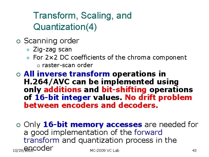 Transform, Scaling, and Quantization(4) ¡ Scanning order l l ¡ Zig-zag scan For 2× Transform, Scaling, and Quantization(4) ¡ Scanning order l l ¡ Zig-zag scan For 2×