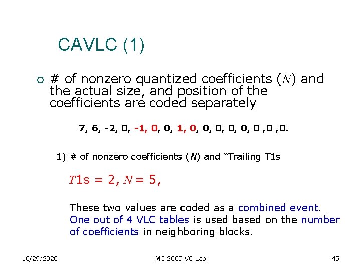 CAVLC (1) ¡ # of nonzero quantized coefficients (N) and the actual size, and CAVLC (1) ¡ # of nonzero quantized coefficients (N) and the actual size, and