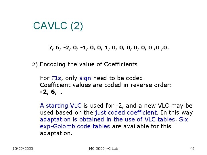 CAVLC (2) 7, 6, -2, 0, -1, 0, 0, 0, 0 , 0. 2) CAVLC (2) 7, 6, -2, 0, -1, 0, 0, 0, 0 , 0. 2)