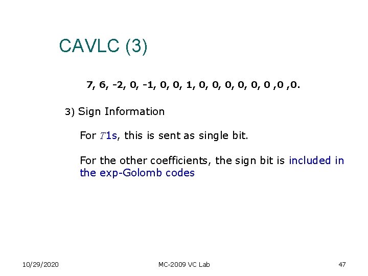 CAVLC (3) 7, 6, -2, 0, -1, 0, 0, 0, 0 , 0. 3) CAVLC (3) 7, 6, -2, 0, -1, 0, 0, 0, 0 , 0. 3)