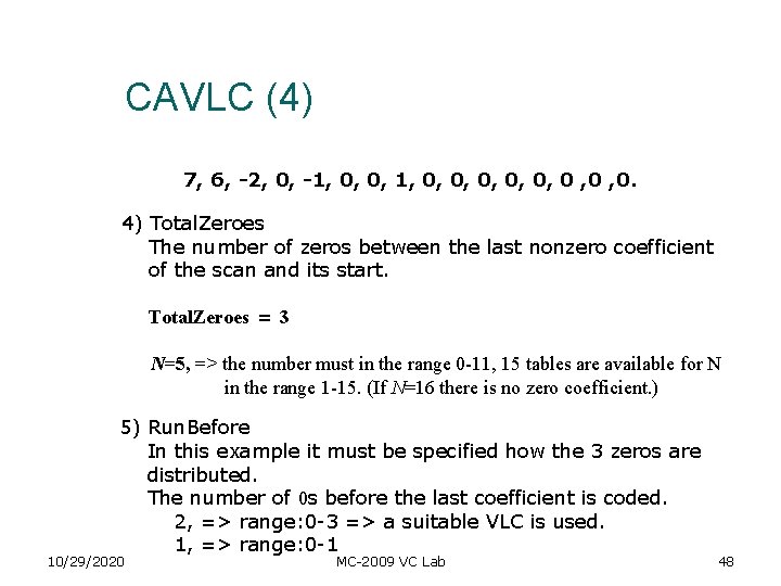 CAVLC (4) 7, 6, -2, 0, -1, 0, 0, 0, 0 , 0. 4) CAVLC (4) 7, 6, -2, 0, -1, 0, 0, 0, 0 , 0. 4)