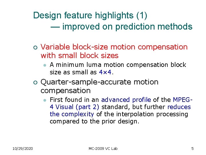 Design feature highlights (1) — improved on prediction methods ¡ Variable block-size motion compensation Design feature highlights (1) — improved on prediction methods ¡ Variable block-size motion compensation
