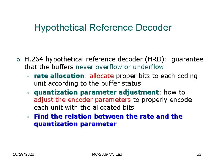 Hypothetical Reference Decoder ¡ H. 264 hypothetical reference decoder (HRD): guarantee that the buffers Hypothetical Reference Decoder ¡ H. 264 hypothetical reference decoder (HRD): guarantee that the buffers