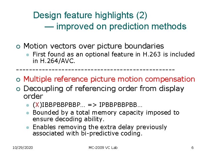 Design feature highlights (2) — improved on prediction methods ¡ Motion vectors over picture Design feature highlights (2) — improved on prediction methods ¡ Motion vectors over picture