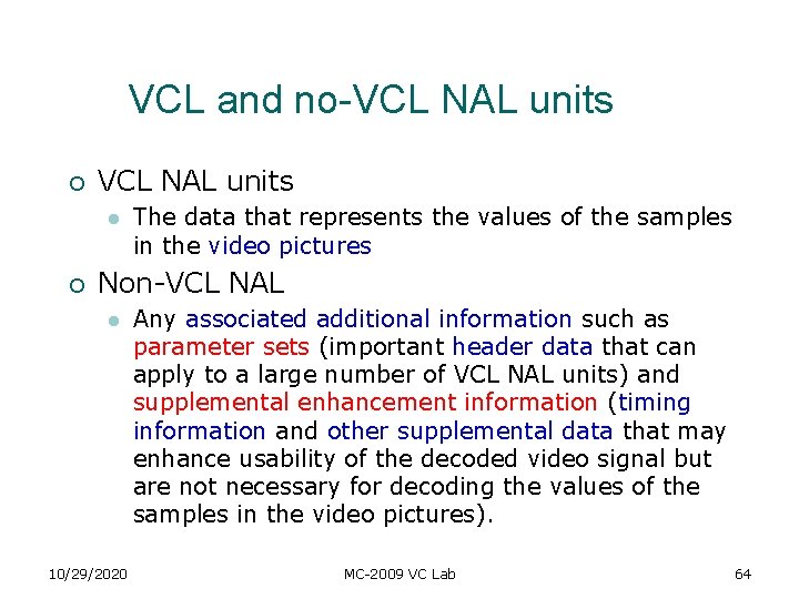 VCL and no-VCL NAL units ¡ VCL NAL units l ¡ The data that VCL and no-VCL NAL units ¡ VCL NAL units l ¡ The data that