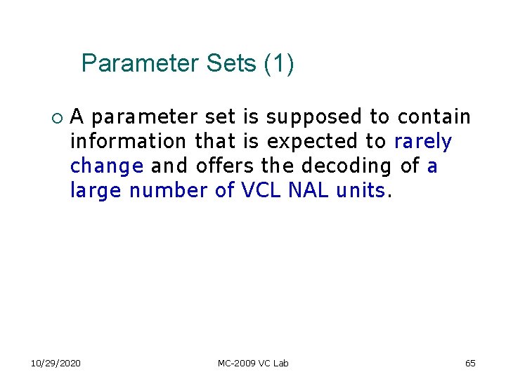 Parameter Sets (1) ¡ A parameter set is supposed to contain information that is Parameter Sets (1) ¡ A parameter set is supposed to contain information that is