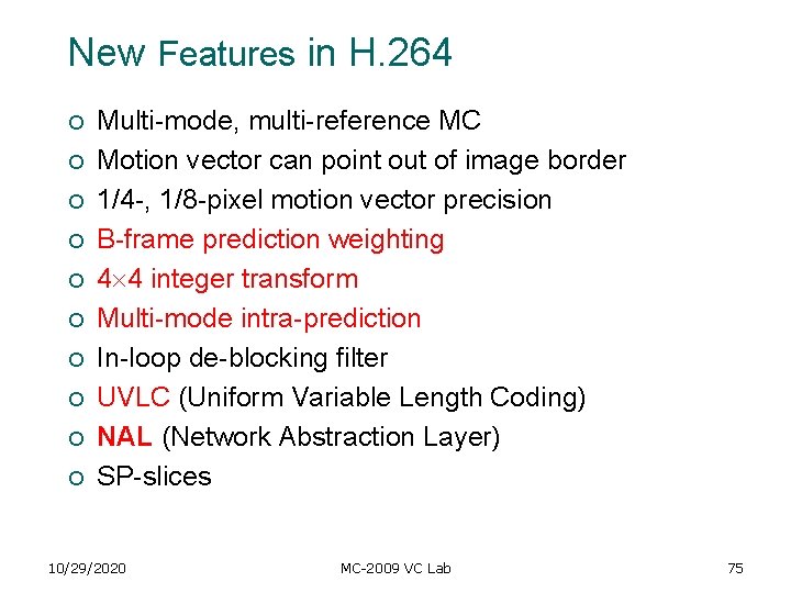 New Features in H. 264 ¡ ¡ ¡ ¡ ¡ Multi-mode, multi-reference MC Motion New Features in H. 264 ¡ ¡ ¡ ¡ ¡ Multi-mode, multi-reference MC Motion